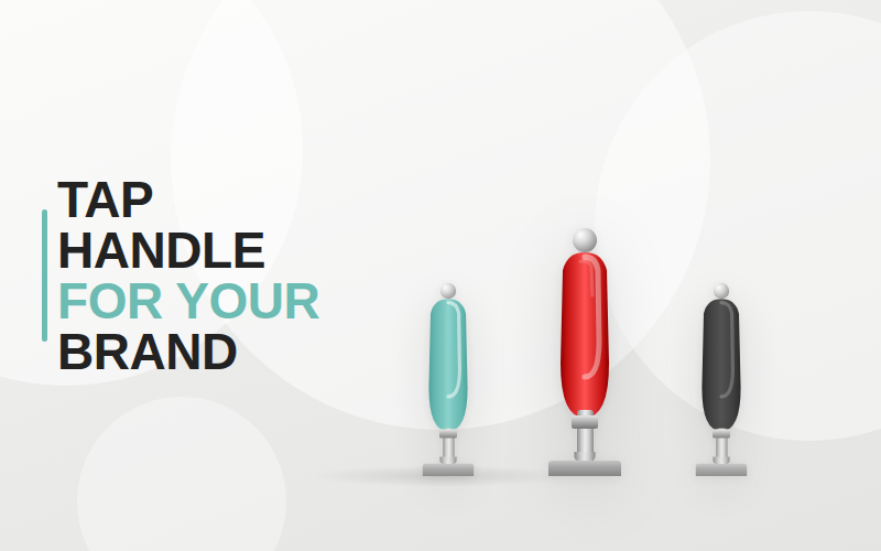 How to Choose the Perfect Tap Handle for Your Brand